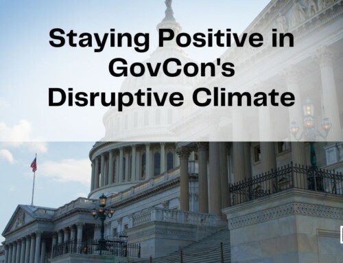Staying Positive in GovCon’s Disruptive Climate