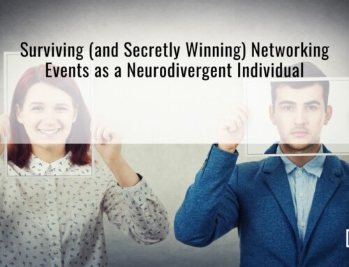 Surviving (and Secretly Winning) Networking Events as a Neurodivergent Individual